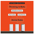 Annie Duke Book - Thinking in Bets