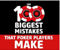 The 100 Biggest Mistakes That Poker Players Make
