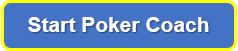 Start the Poker Coach by Play Great Poker